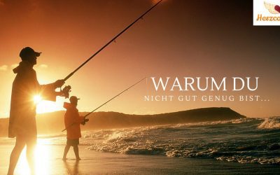 Warum Du nicht gut genug bist…