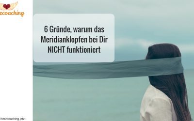 6 Ursachen, warum das Meridianklopfen bei Dir nicht “funktioniert” (und was Du dann tun kannst)