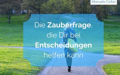 Die Zauberfrage, die Dein Leben verändern kann