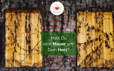 Hast Du eine Mauer um Dein Herz?