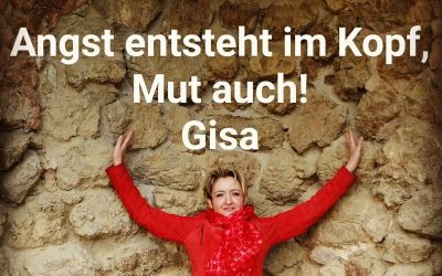 Gisa Börschel schreibt für Herzcoaching: Angst entsteht im Kopf. Mut auch.