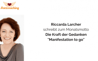 Riccarda Larcher schreibt für Herzcoaching: Manifestation to go