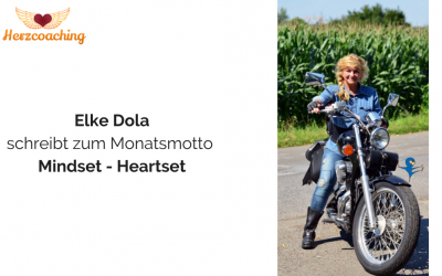 Elke Dola schreibt für Herzcoaching: Mindset und Heartset