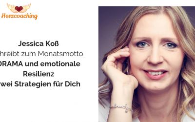 Jessica Koß: zwei Strategien zur Stressbewältigung – Gastartikel Monatsmotto Oktober: Drama vs. emotionale Resilienz