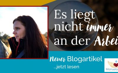 Es liegt nicht immer an der Arbeit