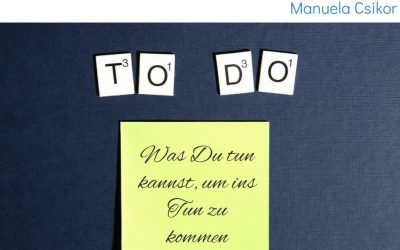 Was Du TUN kannst, um ins TUN zu kommen