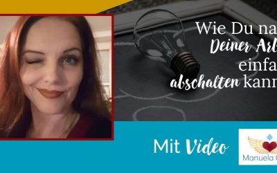 Abschalten nach der Arbeit – auch als Empath. Wie Du die Arbeit nicht mehr mit nach Hause nimmst
