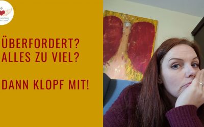 Erste Hilfe bei Überforderung, Stress und Sorgen – eine Klopfmeditation zum Mitmachen