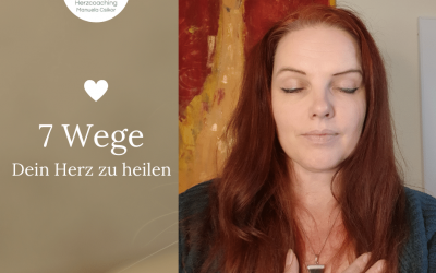 7 Wege, Dein Herz zu heilen