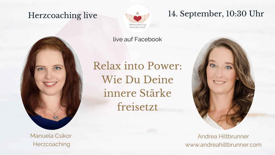 Relax into Power   Herzcoaching Live mit Andrea Hiltbrunner und Manuela Csikor – Innere Stärke