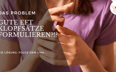 EFT Sätze formulieren – leicht gemacht!
