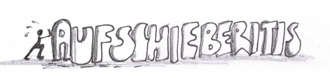 Aufschieberitis überwinden