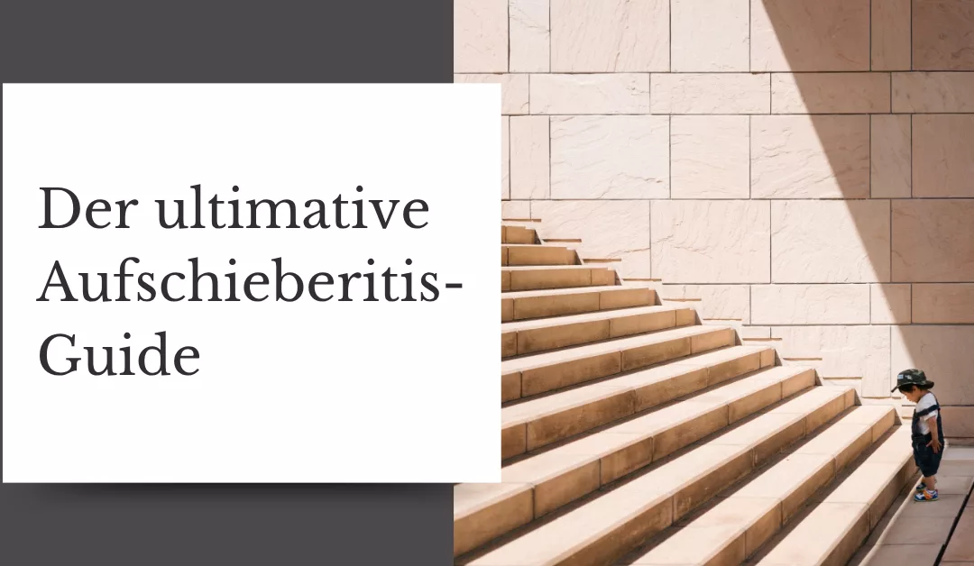 Aufschieberitis überwinden